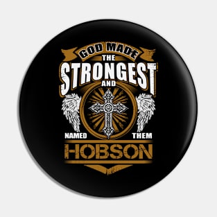 Hobson Name T Shirt - God Found Strongest And Named Them Hobson Gift Item Pin