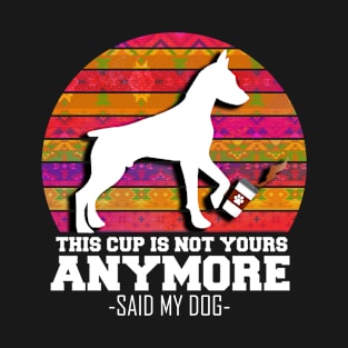 This Cup is ot Yours Anymore T-Shirt