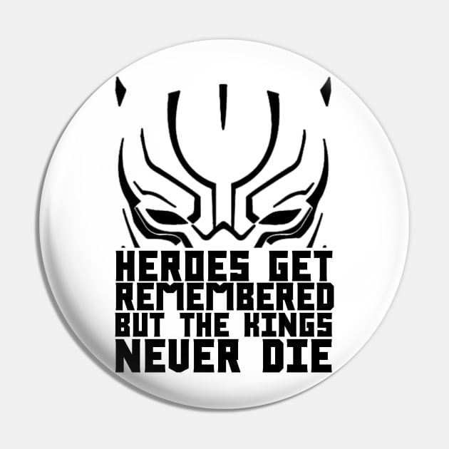 Heroes Get Remembered, But The kings never die Pin by Egit