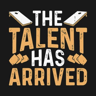 The Talent Has Arrived Retro Design - Baggo Team Bean Bag Toss Game - Funny Cornhole Player Vintage T-Shirt