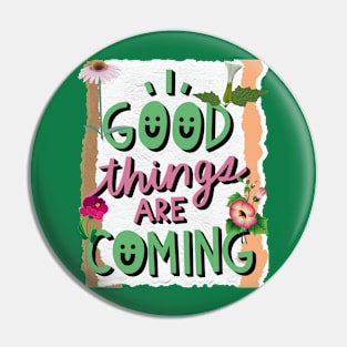 Good things are coming - Motivational Quotes Pin