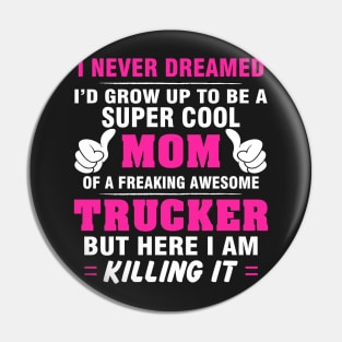 TRUCKER Mom  – Super Cool Mom Of Freaking Awesome TRUCKER Pin