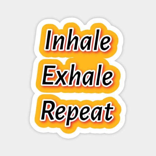 Inhale Exhale Repeat Magnet by Elvira Khan