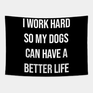 Work hard for dogs Tapestry