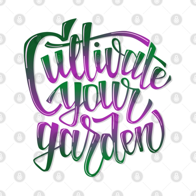 Cultivate Your Garden - lettering glossy gradient by ukulelettering