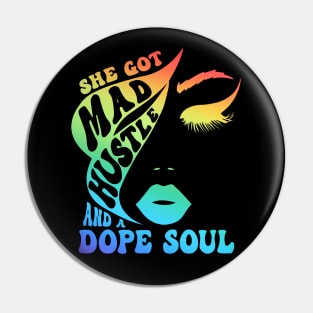 She Got Mad Hustle And A Dope Soul Rainbow Lover Pin