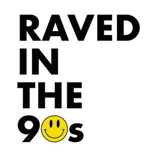 Raved in the 90s T-Shirt