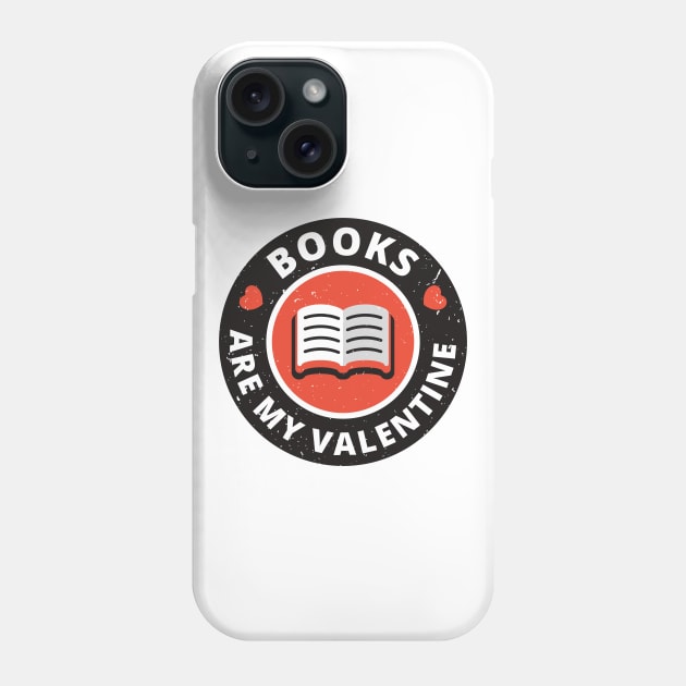 Books are my Valentine Phone Case by societee28