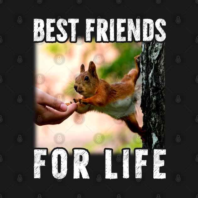 Squirrel Best Friend For Life by reginaturner