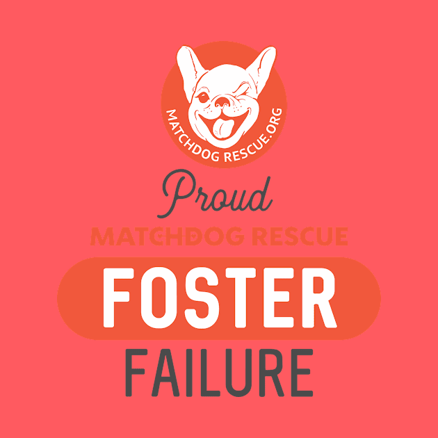 Proud Foster Failure by matchdogrescue