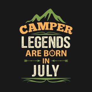 Camper Legends Are Born In July Camping Quote T-Shirt