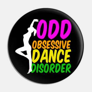 Obsessive Dance Disorder Pin