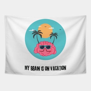 My Brain is on vacation Tapestry
