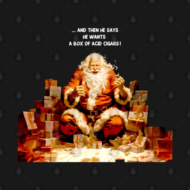 Puff Sumo: Santa Reacting to a Cigar Request for Flavor Infused Acid Cigars on a dark (Knocked Out) background by Puff Sumo