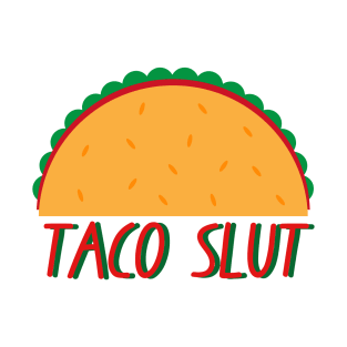 taco slut T-Shirt