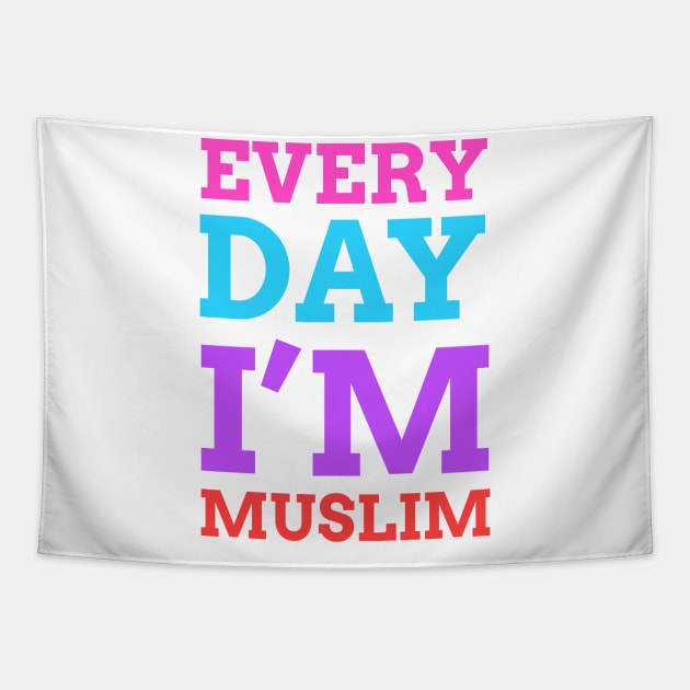 Islam - Every Day I'm Muslim Tapestry by ahmadzakiramadhan