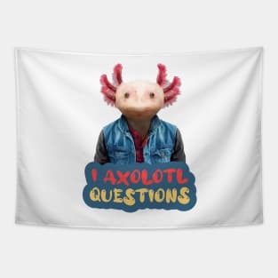 i axolotl questions Tapestry