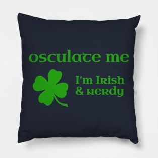 Osculate Me, I'm Irish & Nerdy Pillow