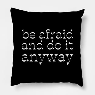 be afraid and do it anyway Pillow