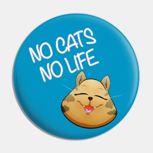 No cats, no life Pin