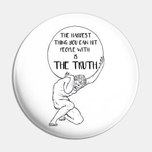 Truth is hardest Pin