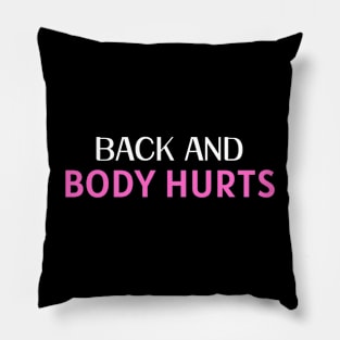 Back and Body Hurts Pillow