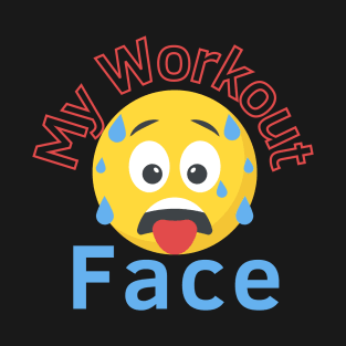 My Workout Face T-Shirt