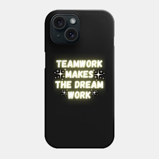 Teamwork Makes The Dream Work Phone Case