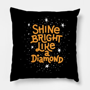 Shine bright like a Diamond Pillow