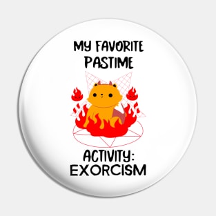 My favorite pastime activity: EXORCISM Pin