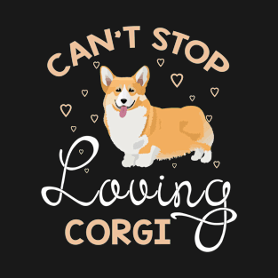 Can't Stop Loving Corgi T-Shirt