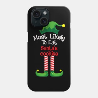 Most Likely To Eat Santa's Cookies Phone Case