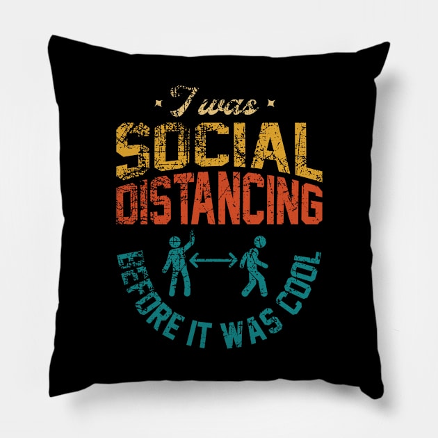 i was social distancing before it was cool Pillow by Happy Lime