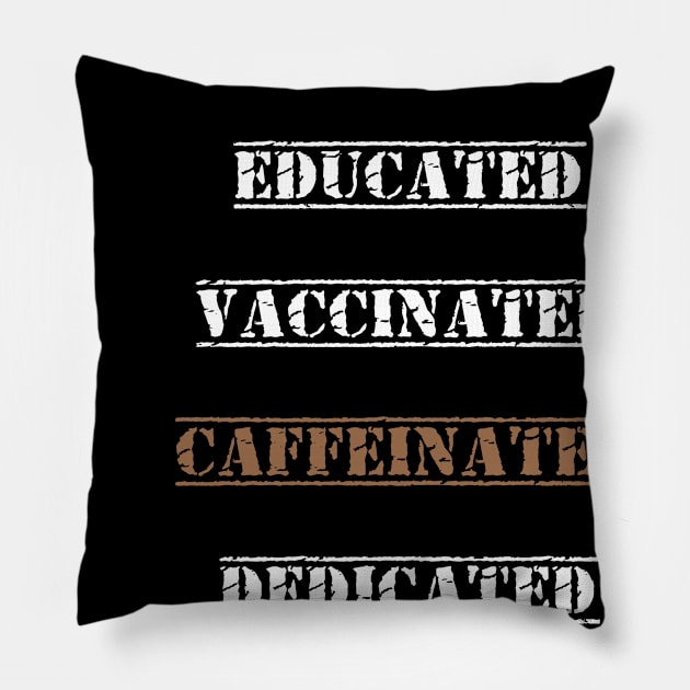 Educated Vaccinated Caffeinated Dedicated best gift funny nurse coffe Pillow by flooky
