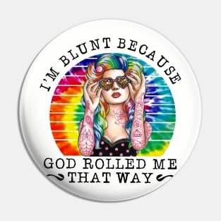 Vintage I'm Blunt Because God Rolled Me That Way Pin