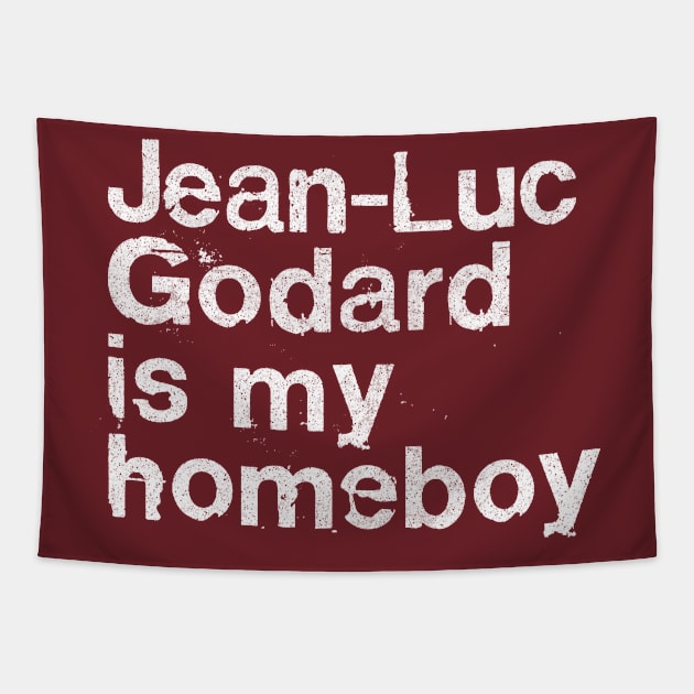 Jean-Luc Godard Is My Homeboy / Film Geek Gift Tapestry by DankFutura