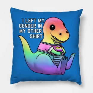 I Left My Gender In My Other Shirt Pillow