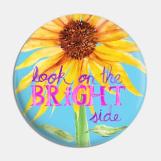 Sunflower - Look on the bright side - hand painted optimistic quote positivity typography Pin