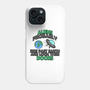 Aliens Probably Ride Past Earth And Lock Their Doors Phone Case