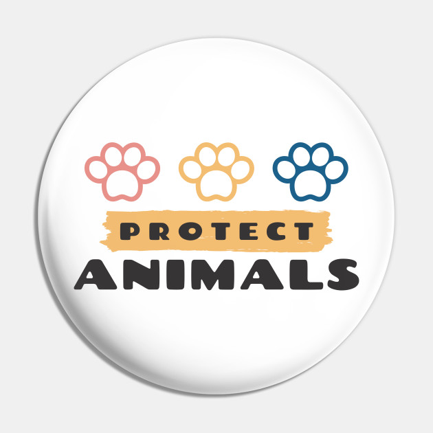 Protect animals - Animal Rights Activism - Pin | TeePublic Protect animals - Animal Rights Activism - Pin | TeePublic