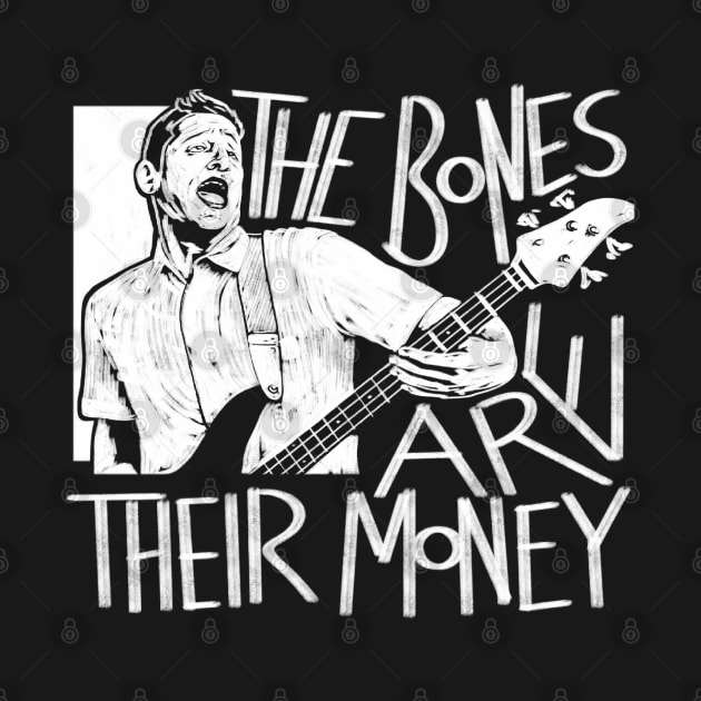 The Bones Are Their Money ITYSL by CreativeJargon