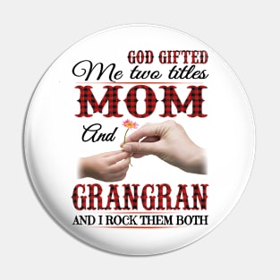 Vintage God Gifted Me Two Titles Mom And Grangran Wildflower Hands Flower Happy Mothers Day Pin