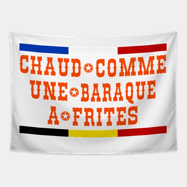 Chaud comme une baraque a frites Tapestry by Extracom