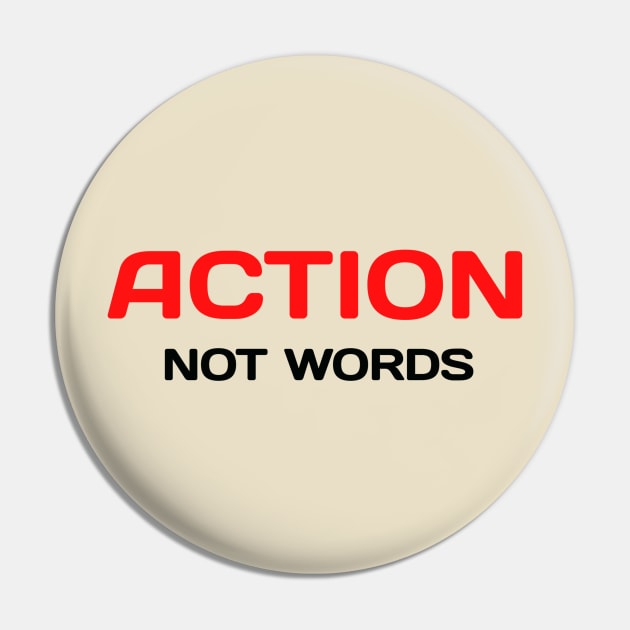 Action, Not Words Pin by Z And Z