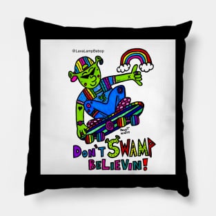 Don’t Swamp Believin Pillow