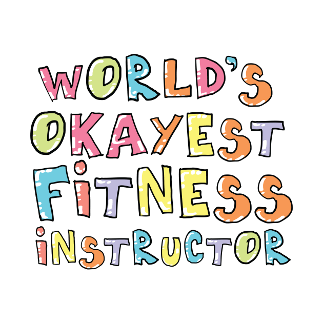 World's Okayest Fitness Instructor Gift Idea by BetterManufaktur