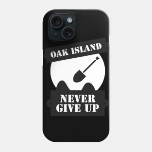 Curse of Oak Island Never Give up Phone Case