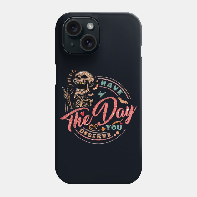 Have The Day You Deserve, Laughing Skull Phone Case by Deep Box