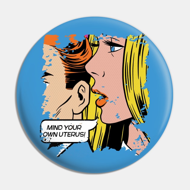 Mind Your Own Uterus // Vintage Pop Art // Women's Rights Pin by SLAG_Creative