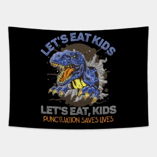 Let's Eat Kids Punctuation Saves Lives Rex Dinosaur Halloween Tapestry
